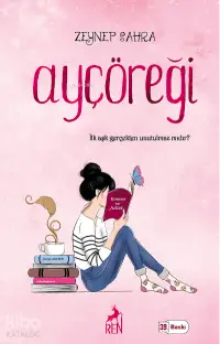 Ayçöreği (Ciltli); İlk Aşk Gerçekten Unutulmaz mıdır?