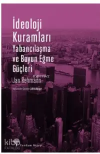 İdeoloji Kuramları; Yabancılaşma ve Boyun Eğme Güçleri