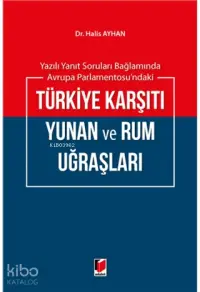 Yazılı Yanıt Soruları Bağlamında Avrupa Parlementosu'ndaki Türkiye Karşıtı Yunan ve Rum Uğraşları