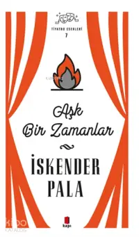 Aşk Bir Zamanlar - Tiyatro Eserleri 7