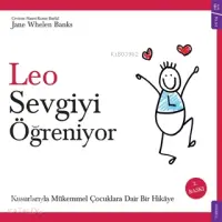 Leo Sevgiyi Öğreniyor; Kusurlarıyla Mükemmel Çocuklara Dair Bir Hikaye