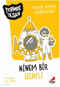 Ninem Bir Uzaylı – Yerimde Olsan