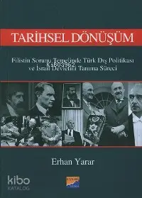  Tarihsel Dönüşüm Filistin Sorunu Temelinde Türk Dış Politikası ve İsrail Devletini Tanıma Süreci | Erhan Yarar | Siyasal Kitabevi | 9799756325536 | 