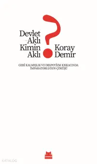 Devlet Aklı Kimin Aklı?;Geri Kalmışlık ve Despotizm Kıskacında İmparatorluğun Çöküşü