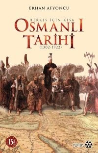 Herkes İçin Kısa Osmanlı Tarihi (1302-1922)