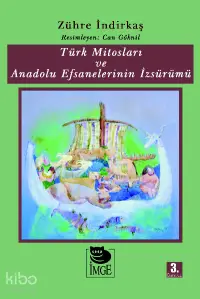 Türk Mitosları ve Anadolu Efsanelerinin İzsürümü