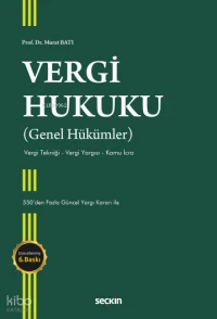  Vergi Hukuku (Genel Hükümler) Vergi Tekniği Vergi Yargısı Kamu İcra | Vergi Hukuku (Genel Hükümler) Vergi Tekniği Vergi Yargısı Kamu İcra | Murat Batı | Seçkin Yayıncılık | 9786253610739 