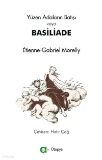  Yüzen Adaların Batışı veya Basiliade | Yüzen Adaların Batışı veya Basiliade | Étienne Gabriel Morelly | Hıdır Çağ | Aram Yayınevi | 9786052931639 