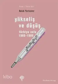 Yükseliş ve Düşüş; Türkiye Solu 1960-1980