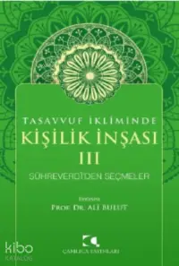 Tasavvuf İkliminde Kişilik İnşası - III;Sühreverdi'den Seçmeler