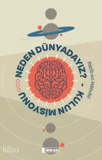 Neden Dünyadayız? Kulun Misyonu