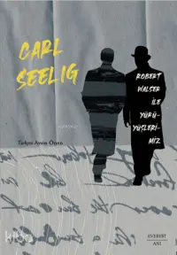  Robert Walser ile Yürüyüşlerimiz | Carl Seelig | Everest Yayınları | 9786051858289 | 