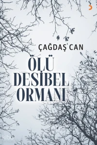  Ölü Desibel Ormanı | Ölü Desibel Ormanı | Çağdaş Can | Cinius Yayınları | 9786253590130 