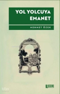  Yol Yolcuya Emanet | Yol Yolcuya Emanet | Mehmet Özek | Şecere Yayınları | 9786259608488 