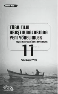 Türk Film Araştırmalarında Yeni Yönelimler 11; Sinema ve Yeni