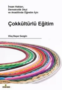 Çokkültürlü Eğitim; İnsan Hakları,Demokratik Okul ve Anadilinde Öğretim İçin