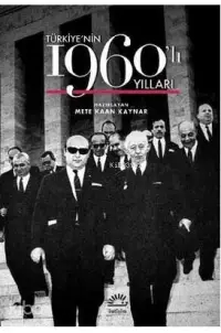  Türkiyenin 1960lı Yılları | Kolektif | Mete Kaan Kaynar | İletişim Yayınları | 9789750522048 | 