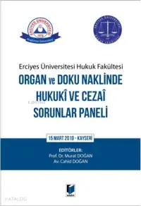 Erciyes Üniversitesi Hukuk Fakültesi Organ ve Doku Naklinde Hukuki ve Cezai Sorunlar Paneli