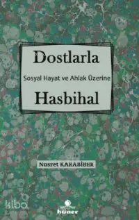 Dostlarla Hasbihal; Sosyal Hayat Ve Ahlak Üzerine