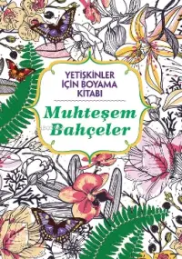 Yetişkinler İçin Boyama Kitabı - Muhteşem Bahçeler