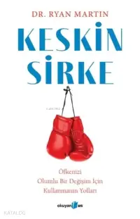 Keskin Sirke: Öfkenizi Olumlu Bir Değişim İçin Kullanmanın Yolları