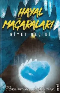 Hayal Mağaraları - Niyet Geçidi