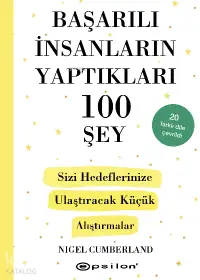 Başarılı İnsanların Yaptıkları 100 Şey:;Sizi Hedeflerinize Ulaştıracak Küçük Alıştırmalar