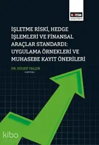 İşletme Riski, Hedge İşlemleri Ve Finansal Araçlar Standardı: Uygulama Örnekleri Ve Muhasebe Kayıt Önerileri