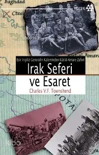 Irak Seferi ve Esaret; Esir İngiliz Generalin Kaleminden Kûtü'l-amare Zaferi