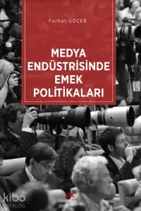 Medya Endüstrisinde Emek Politikaları