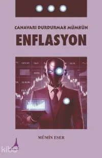 Enflasyon;Canavarı Durdurmak Mümkün