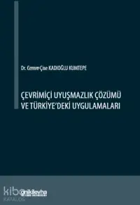 Çevrimiçi Uyuşmazlık Çözümü ve Türkiye'deki Uygulamaları