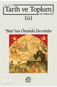 Tarih ve Toplum Yeni Yaklaşımlar Sayı 24 Güz 2024;''Batı''nın Ötesinde Devrimler