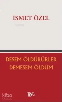 Desem Öldürürler, Demesem Öldüm