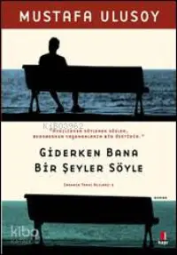 Giderken Bana Bir Şeyler Söyle