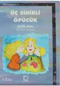 Üç Sihirli Öpücük; Peri Masalları 3