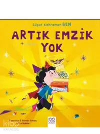 Artık Emzik Yok; Süper Kahraman Ben