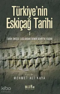 Türkiye'nin Eskiçağ Tarihi 1; Tarih Öncesi Çağlardan Demir Devri'ne Kadar