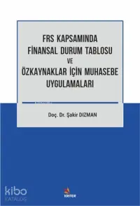 FRS Kapsamında Finansal Durum Tablosu ve Özkaynaklar İçin Muhasebe Uygulamaları