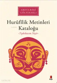 Hurûfîlîk Metinleri Kataloğu;-Tıpkıbasım Neşir-