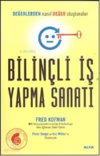 Bilinçli İş Yapma Sanatı; Değerlerden Nasıl Değer Oluşturulur?