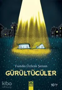 Gürültücüler; 10+ Yaş