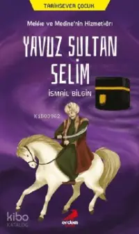 Mekke ve Medine'nin Hizmetkarı Yavuz Sultan Selim