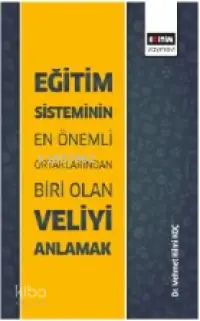 Eğitim Sisteminin En Önemli Ortaklarından Biri Olan Veliyi Anlamak