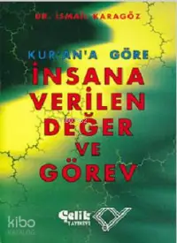 Kur'an'a Göre İnsana Verilen Değer ve Görev