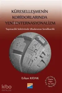 Küreselleşmenin Koridorlarında Yeni Enternasyonalizm ;Taşımacılık Sektöründe Uluslararası Sendikacılık