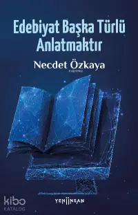 Edebiyat Başka Türlü Anlatmaktır