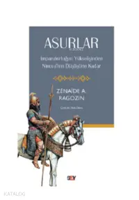 Asurlar;İmparatorluğun Yükselişinden Ninova’nın Düşüşüne Kadar