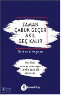 Zaman Çabuk Geçer Akıl Geç Kalır