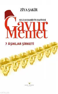 Sultan Hamid'in Hafiyesi Gavur Memet Yedi Aşıklar Şirketi